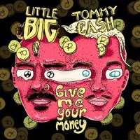 Give Me Your Money_Little Big,Tommy Cash