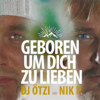 Geboren um dich zu lieben_DJ Otzi,Nik P.