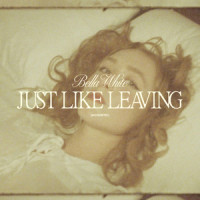 Just Like Leaving_Bella White