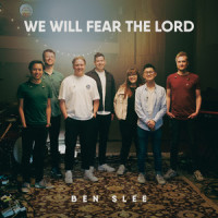 We Will Fear The Lord_Ben Slee
