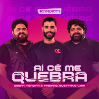 Aí Cê Me Quebra_César Menotti & Fabiano,Gusttavo Lima,Renno Poeta,Bruno César,Rodrigo Reys,Cristian Luz