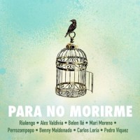 Para No Morirme(feat. Alex Valdivia, Perrozompopo, Mari Moreno & Belen Ile)_Rialengo,Alex Valdivia,Perrozompopo,Mari Moreno,Belén Ile