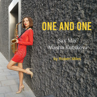 One and One Sax Mix Masha Kutskova_Robert Miles