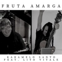 Fruta Amarga_Karamelo Santo,Lito Vitale