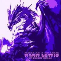 My demons visit me_Ryan Lewis