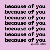 Because Of You_Gardiner Sisters