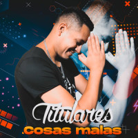 Cosas Malas_Titulares,Andres Uribe Marin,Juan Camilo Vargas Vasquez,Juan Diego Medina,Julian Turizo,Justin Quiles,Kevyn Mauricio Cruz Moreno,Lenin Yorney Palacios Machado,Manuel Turizo,Pedro David Daleccio Torrex