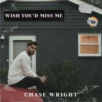 Wish You'd Miss Me_Chase Wright