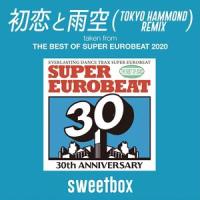恋音と雨空 TOKYO HAMMOND REMIX_Sweetbox