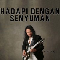 Hadapi Dengan Senyuman_Felix Irwan