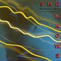 Rational Fear(starts here)_She Knows