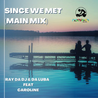 Since We Met_Ray Da Dj,Da Luba,Caroline
