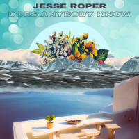 Does Anybody Know_Jesse Roper