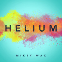 Helium_Mikey Wax