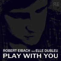 Play With You_Robert Eibach,Elle Dubleu,Lilianna Wilde,Sean Kolar