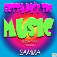 Gotta Have the Music_G.E.Con-x-Ion,Samira