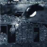 When the Moon's Behind the Clouds_Paul Clark