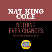 Nothing Ever Changes_Nat King Cole