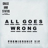 All Goes Wrong_Chase & Status,Tom Grennan