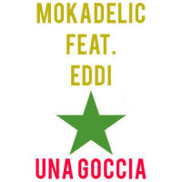 Una goccia_Mokadelic,Eddi
