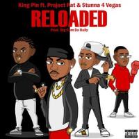 Reloaded(feat. Project Pat & Stunna 4 Vegas)_King Pin,Project Pat,Stunna 4 Vegas