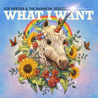 What I Want_Joe Hertler & The Rainbow Seekers