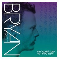 Eat, Sleep, Love and Applause_Bryan Rice
