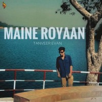 Maine Royaan_Tanveer Evan