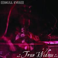 Skull Eyes_True Widow