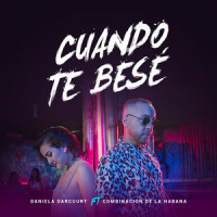 Cuando Te Besé_Combinacion De La Habana,Daniela Darcourt