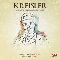 The Old Refrain for Violin and Piano_Oliver Colbentson,Erich Appel,Fritz Kreisler