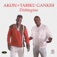 Dishtagina_Tariku Gankisi,Akon