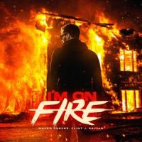I'm on Fire_Naved Parvez,Flint J,Sajjad