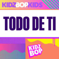 Todo de Ti_Kidz Bop Kids