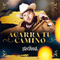 Agarra Tu Camino_El Fantasma