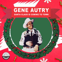 Santa Claus is Coming to Town_Gene Autry