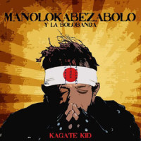 Maldito Hijo de Perra_Manolo Kabezabolo,La Bolobanda