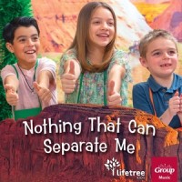 Nothing That Can Separate Me_Lifetree Kids
