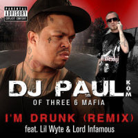 I'm Drunk(feat. Lil Wyte & Lord Infamous)_DJ Paul,Lil Wyte,Lord Infamous