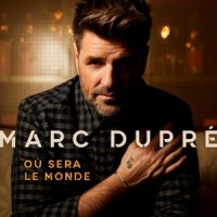 Où sera le monde_Marc Dupré