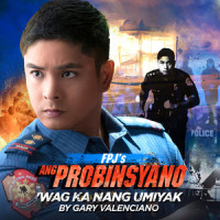Wag Ka Nang Umiyak (Theme from FPJ's Ang Probinsyano)_Gary Valenciano