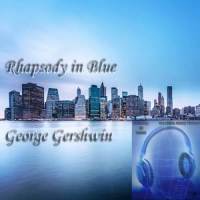Rhapsody in Blue - George Gershwin - Binaural 3D Sound - Music Therapy (Binaural 3D Sound - Music Therapy)_Classical Artists