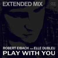 Play With You_Robert Eibach,Elle Dubleu,Lilianna Wilde,Sean Kolar