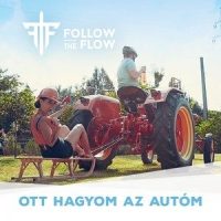 Ott Hagyom Az Autóm_Follow The Flow