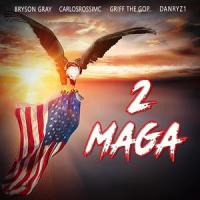 2 MAGA (feat. Gr!ff the GOP, CarlosRossiMC & Bryson Gray)_DANRYZ1,Gr!ff The GOP,CarlosRossiMC,Bryson Gray