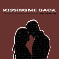 Kissing Me Back_Jeb Gipson