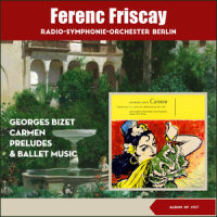 Georges Bizet: Carmen - Act 4: Danse Bohème_Ferenc Fricsay,Berlin Radio Symphony Orchestra