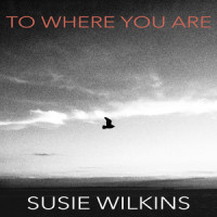 To Where You Are_Susie Wilkins