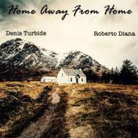 Home Away From Home_Denis Turbide,Roberto Diana