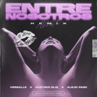 ENTRE NOSOTROS_Versalle,Gustavo Elis,Alejo Park